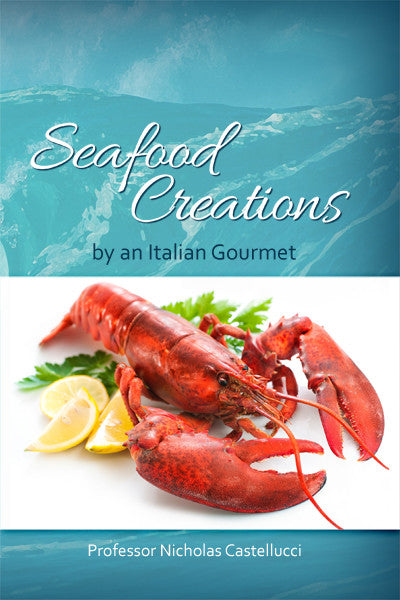Seafood Creations By An Italian Gourmet