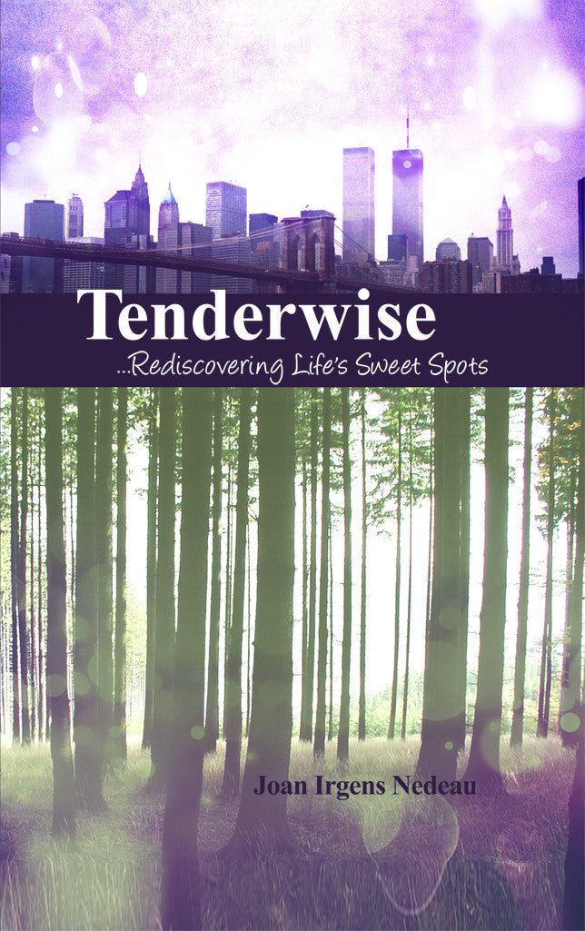 Tenderwise: ...Rediscovering Life's Sweet Spots