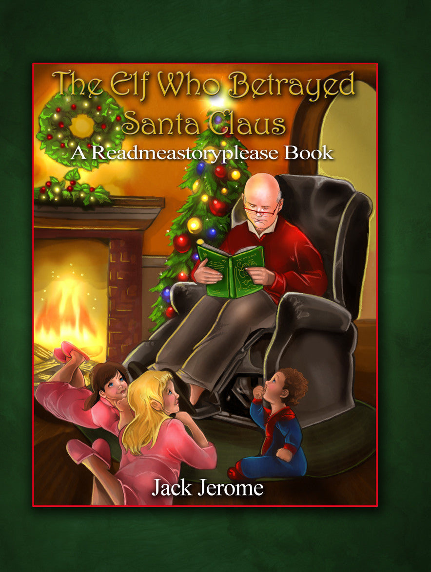 The Elf Who Betrayed Santa Claus: A Readmeastoryplease Book