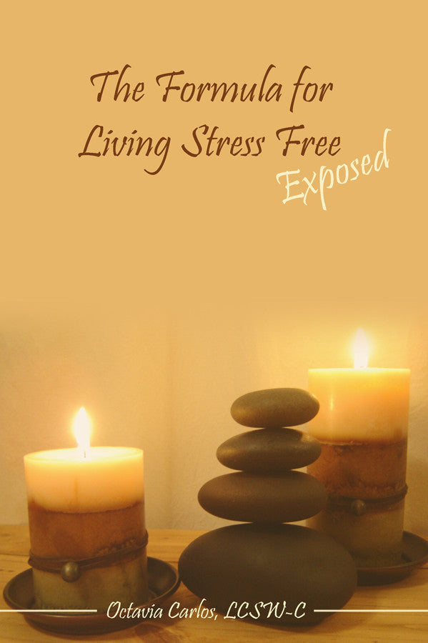 The Formula For Living Stress Free Exposed