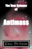 The New Science Of Antimass