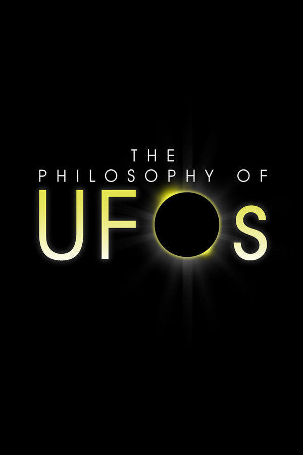 The Philosophy Of Ufos
