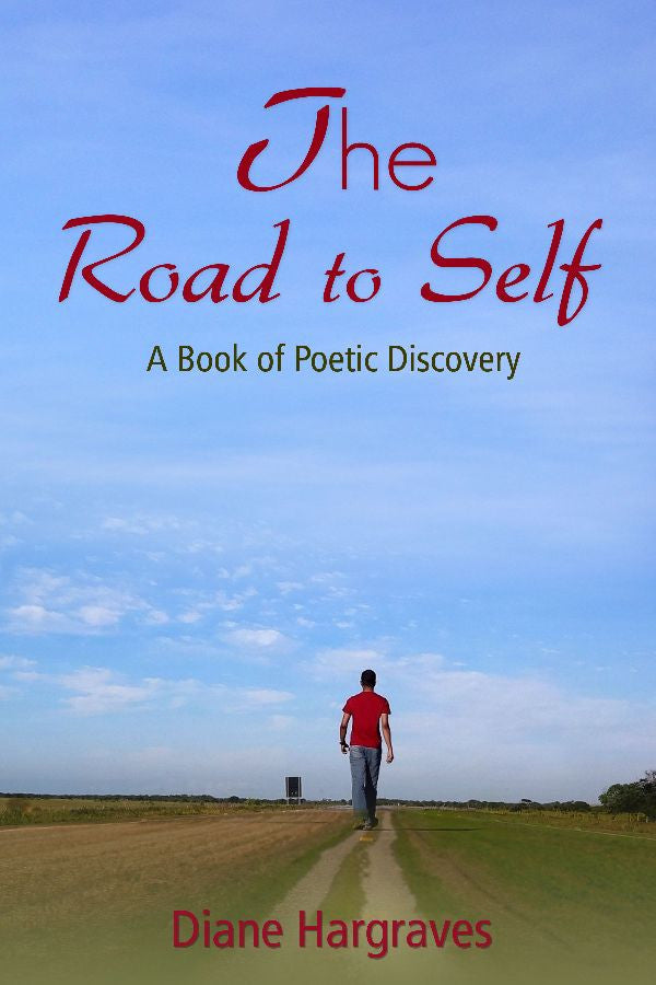The Road To Self: A Book Of Poetic Discovery