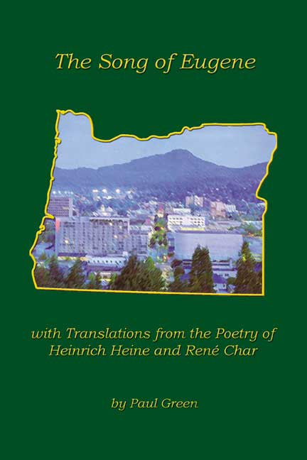 The Song Of Eugene With Translations From The Poetry Of Heinrich Heine And Renã© Char