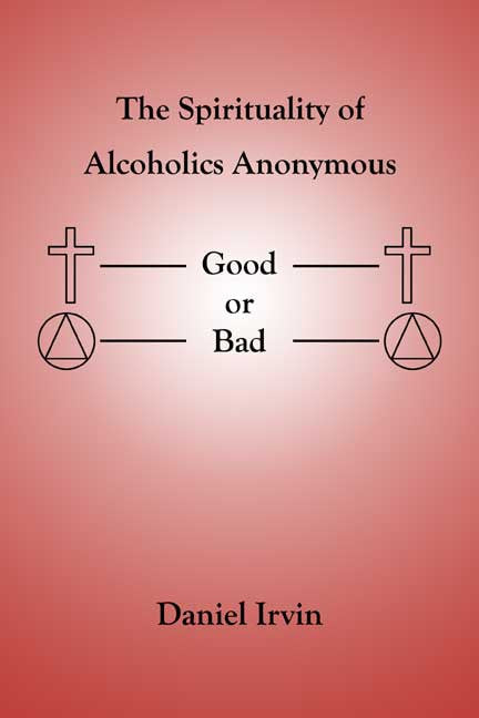 The Spirituality Of Alcoholics Anonymous: Good Or Bad