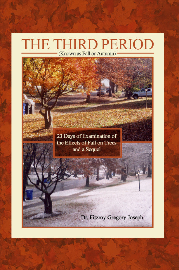 The Third Period (Known As Fall Or Autumn): 23 Days Of Examination Of The Effects Of Fall On Trees And A Sequel
