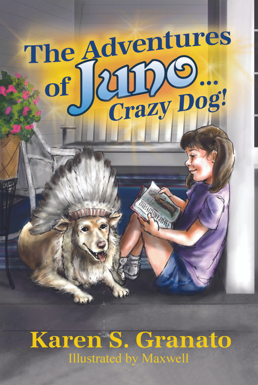 The Adventures Of Juno... Crazy Dog! Dorrance Bookstore