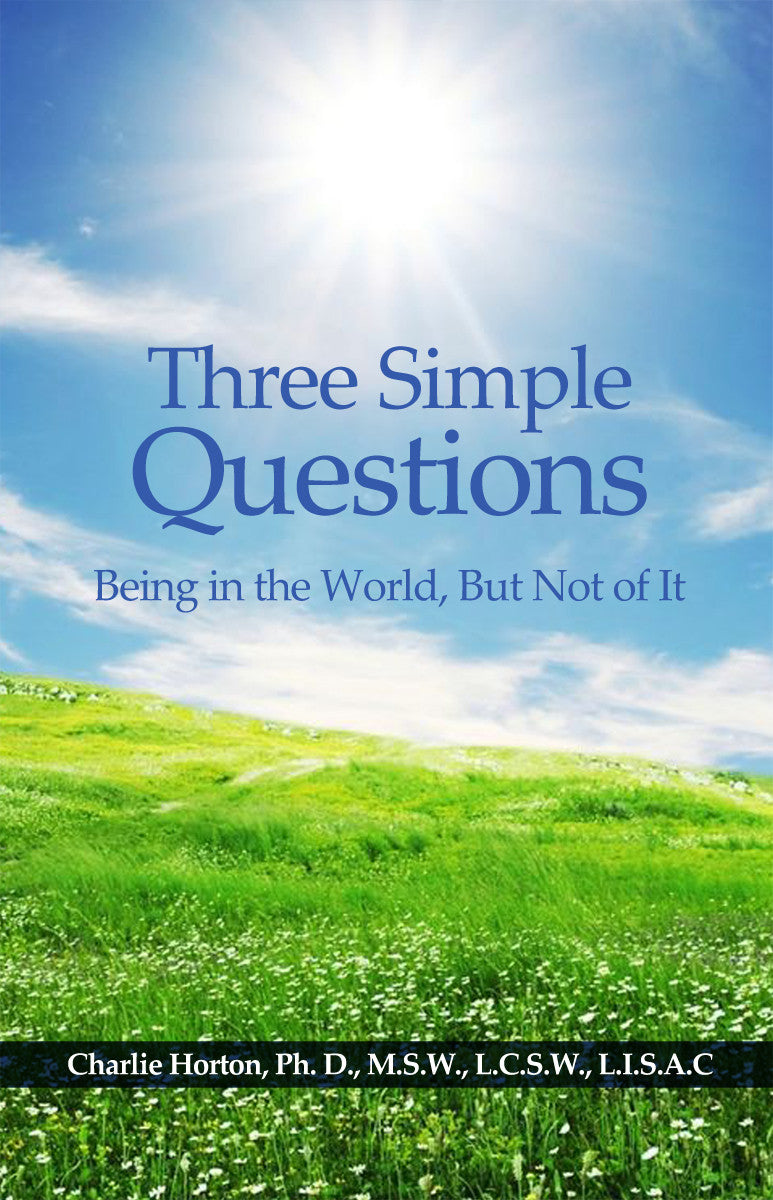 Three Simple Questions: Being In The World, But Not Of It