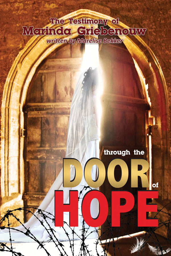 Through The Door Of Hope! A True Story As Told By Marinda Griebenouw
