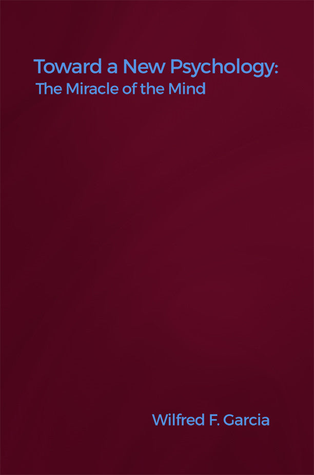 Toward A New Psychology: The Miracle Of The Mind