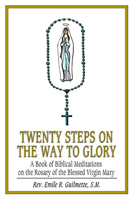 Twenty Steps On The Way To Glory: A Book Of Biblical Meditations On The Rosary Of The Blessed Virgin Mary