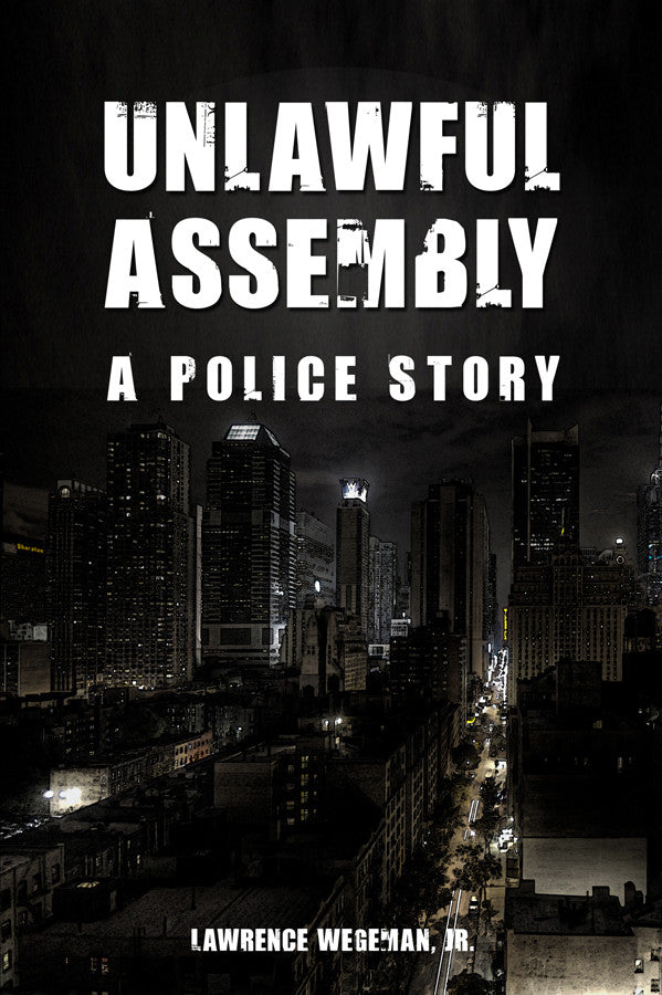 Unlawful Assembly: A Police Story