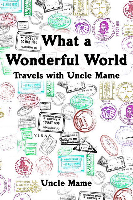 What A Wonderful World: Travels With Uncle Mame