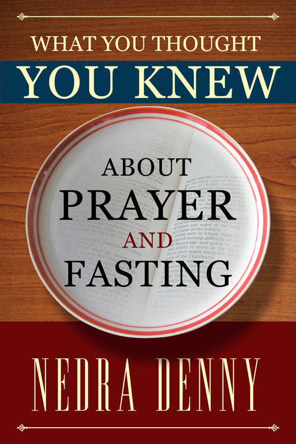 What You Thought You Knew About Prayer And Fasting