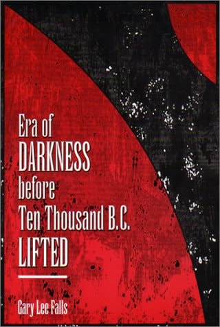 Era Of Darkness Before Ten Thousand B.C. Lifted