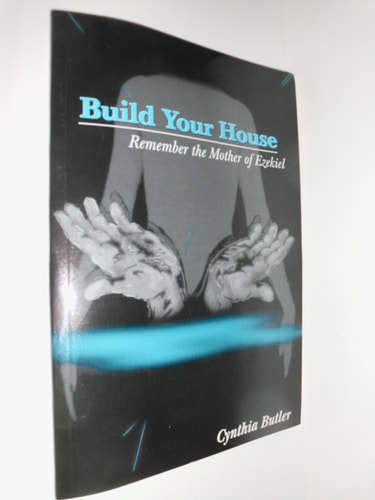 Build Your House: Remember The Mother Of Ezekiel