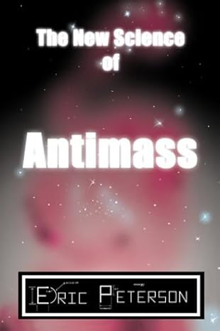 The New Science Of Antimass