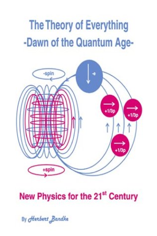 The Theory Of Everything - Dawn Of The Quantum Age - New Physics For The 21st Century