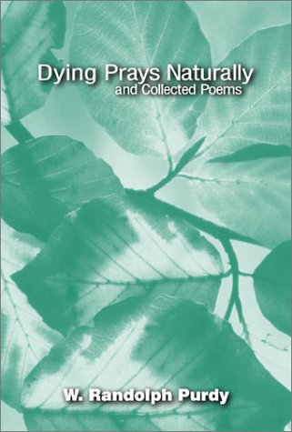 Dying Prays Naturally And Collected Poems