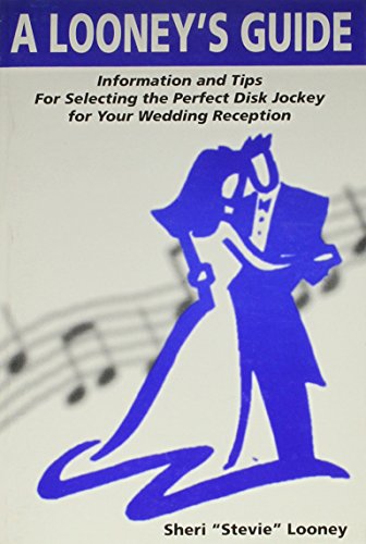 A Looney's Guide: Information And Tips For Selecting The Perfect Disk Jockey For Your Wedding Reception