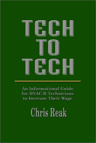 Tech To Tech: An Informational Guide For HVAC/R Technicians To Increase Their Wage