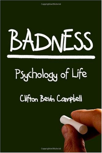 Badness: The Psychology Of Life