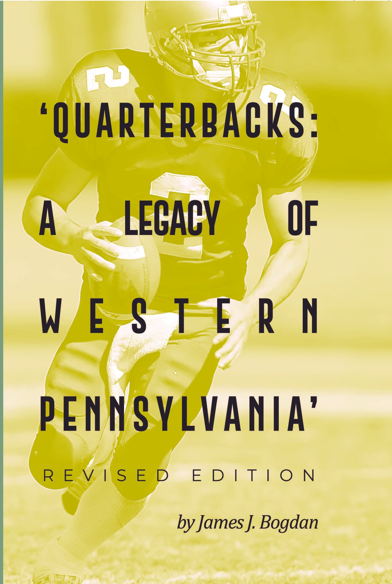 Quarterbacks: A Legacy of Western Pennsylvania- Revised Edition