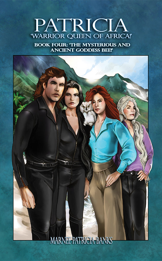Patricia 'Warrior Queen of Africa!' Book Four: 'The Mysterious and Ancient Goddess Bee!'