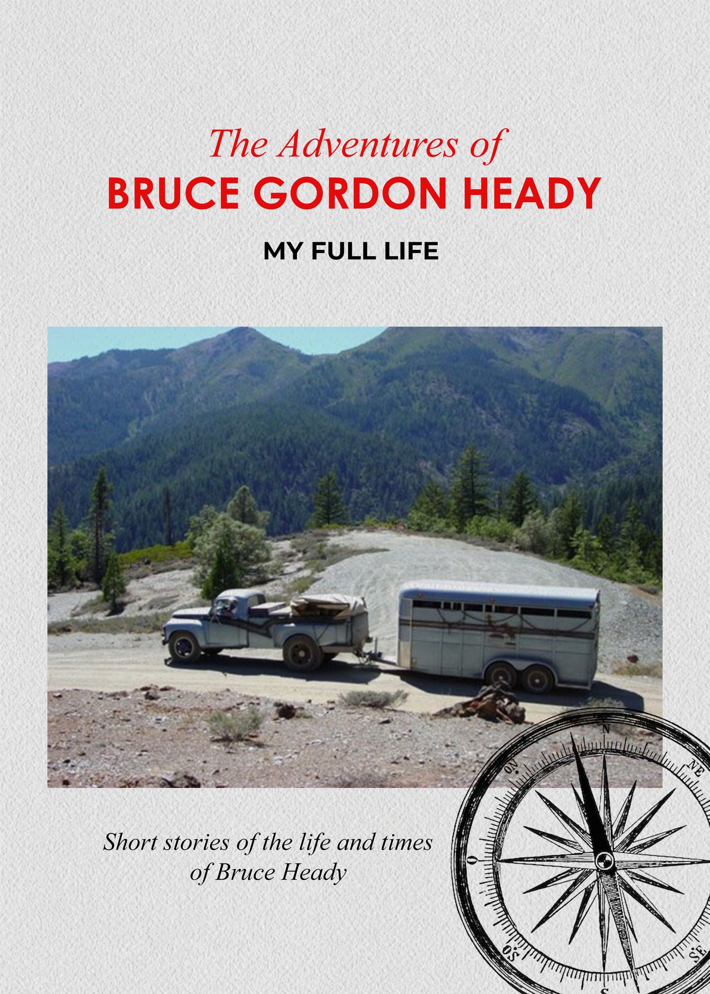 The Adventures of Bruce Gordon Heady: My Full Life