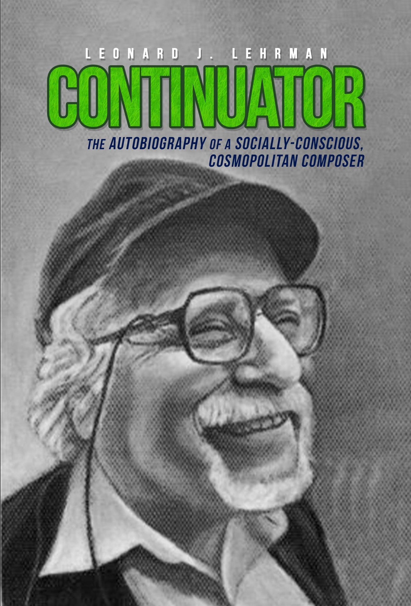 Continuator: The Autobiography of a Socially-Conscious, Cosmopolitan Composer