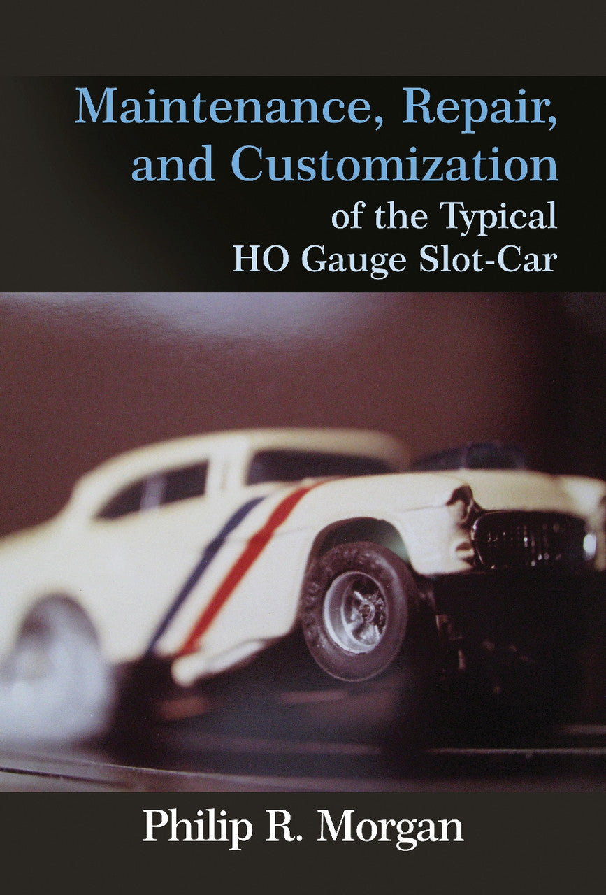 Maintenance, Repair, And Customization Of The Typical Ho Gauge Slot-Car