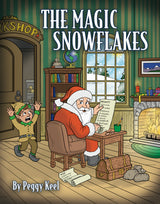 The Magic Snowflakes by Peggy Keel