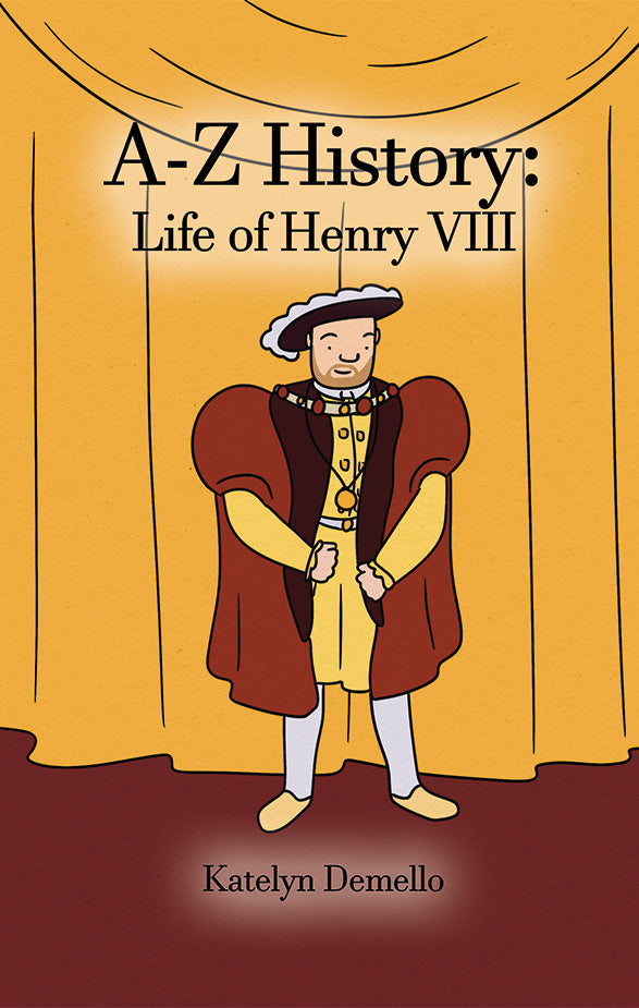 A-Z History: Life of Henry VIII