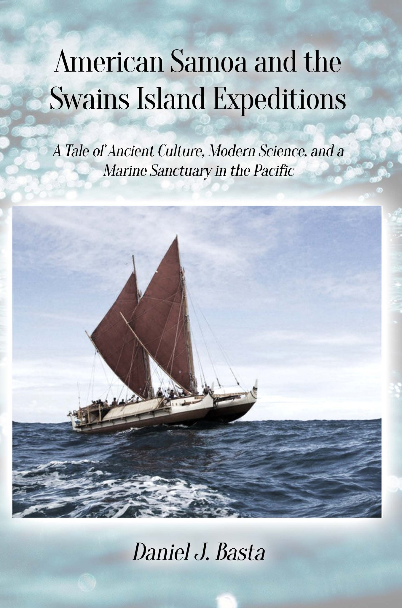 American Samoa and the Swains Island Expeditions: A Tale of Ancient Culture, Modern Science, and a Marine Sanctuary in the Pacific
