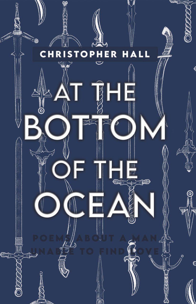 At The Bottom Of The Ocean: Poems About A Man Unable To Find Love