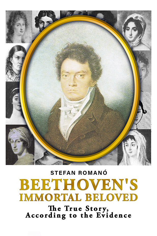 Beethoven's Immortal Beloved: The True Story, According to the Evidence