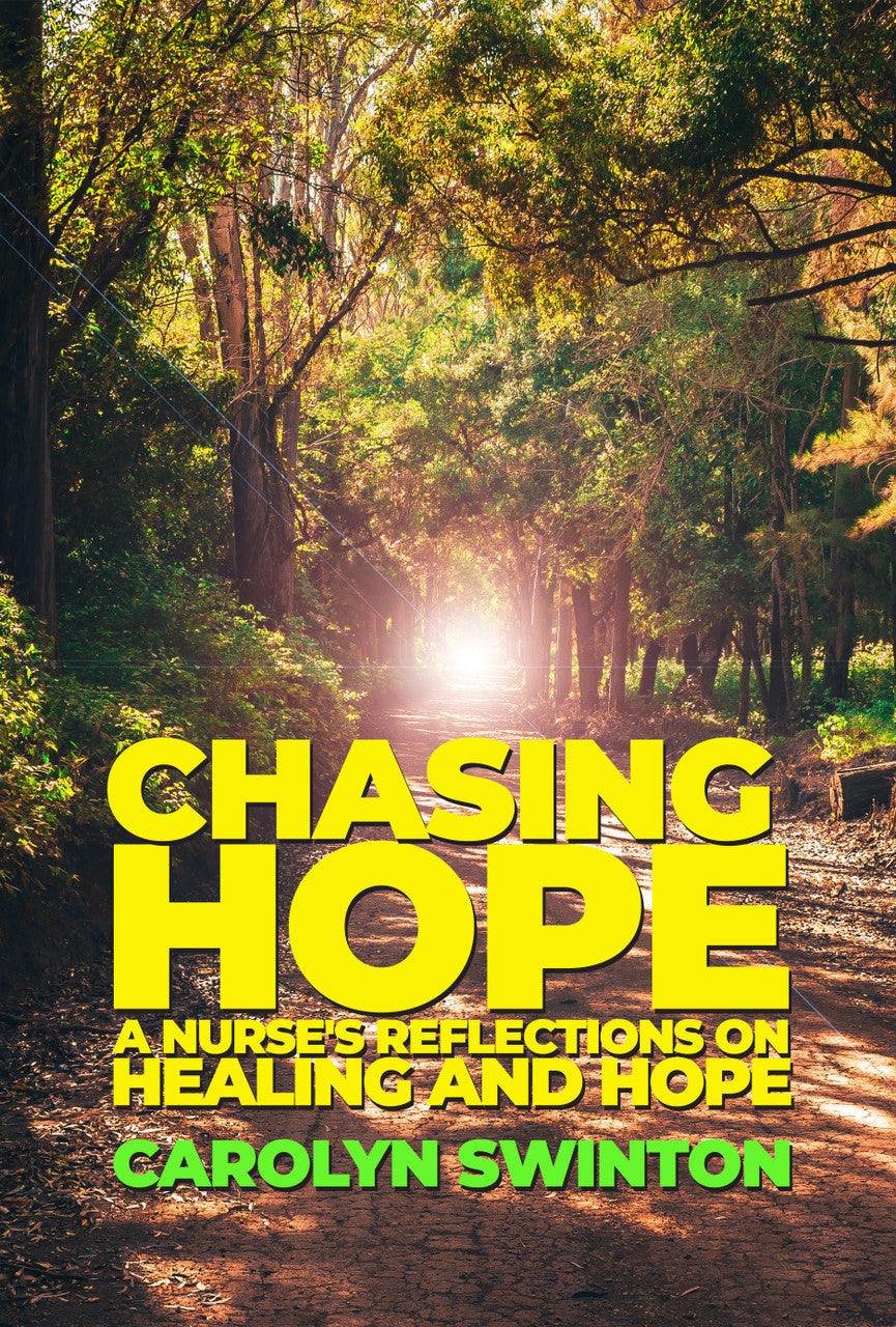 Chasing Hope: A Nurse's Reflections On Healing And Hope