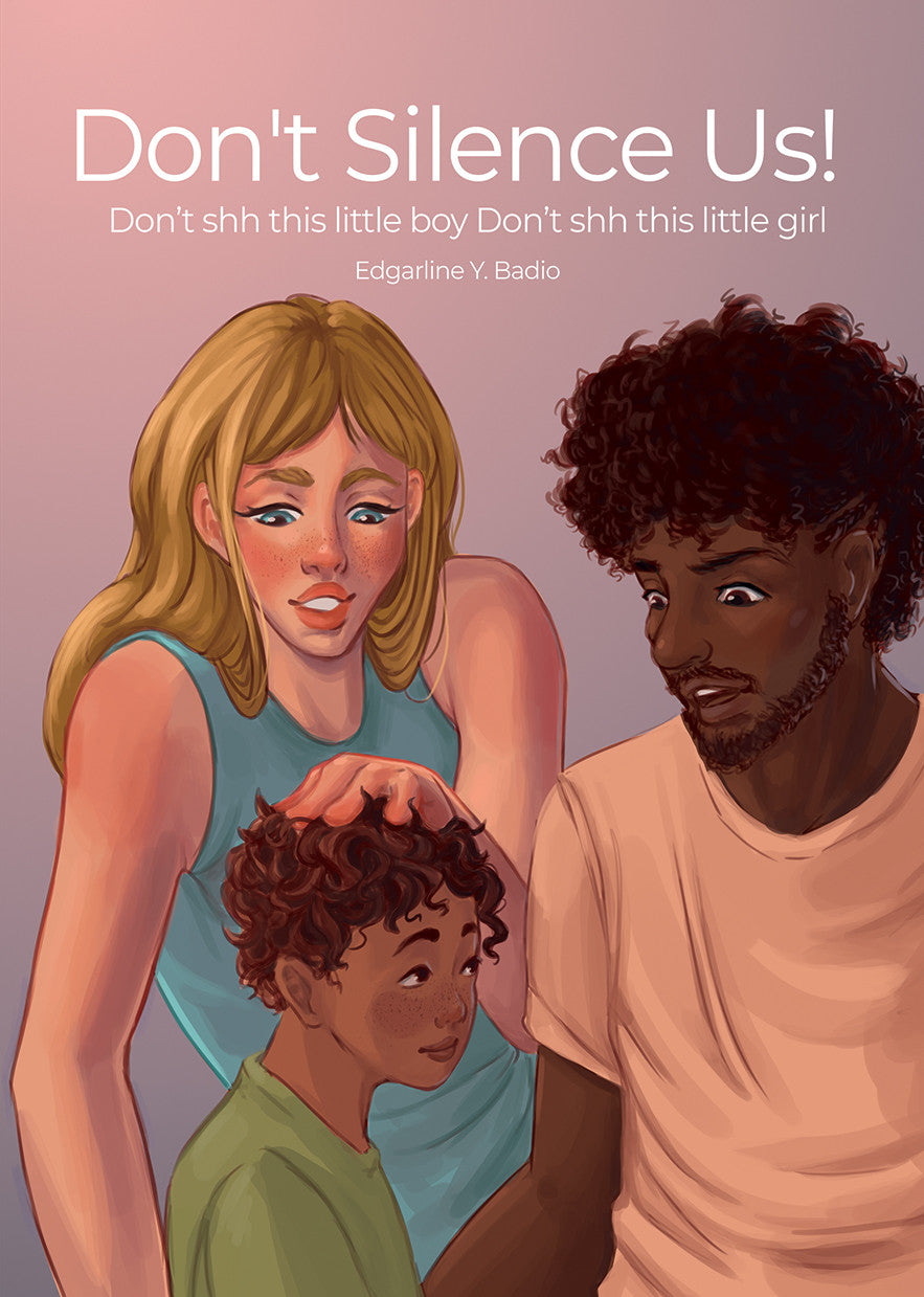 Don't Silence Us!: Don’t Shh This Little Boy Don’t Shh This Little Girl