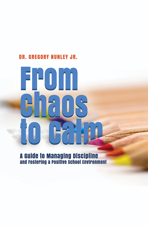 From Chaos to Calm: A Guide to Managing Discipline and Fostering a Positive School Environment