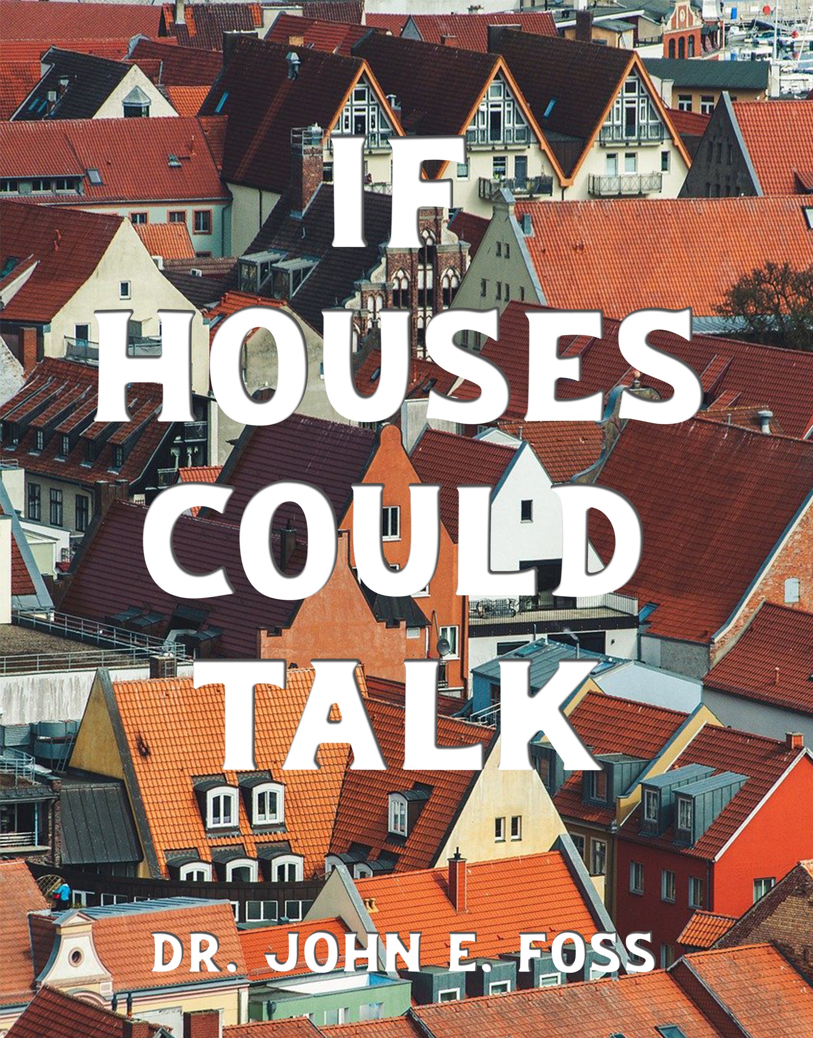 If Houses Could Talk