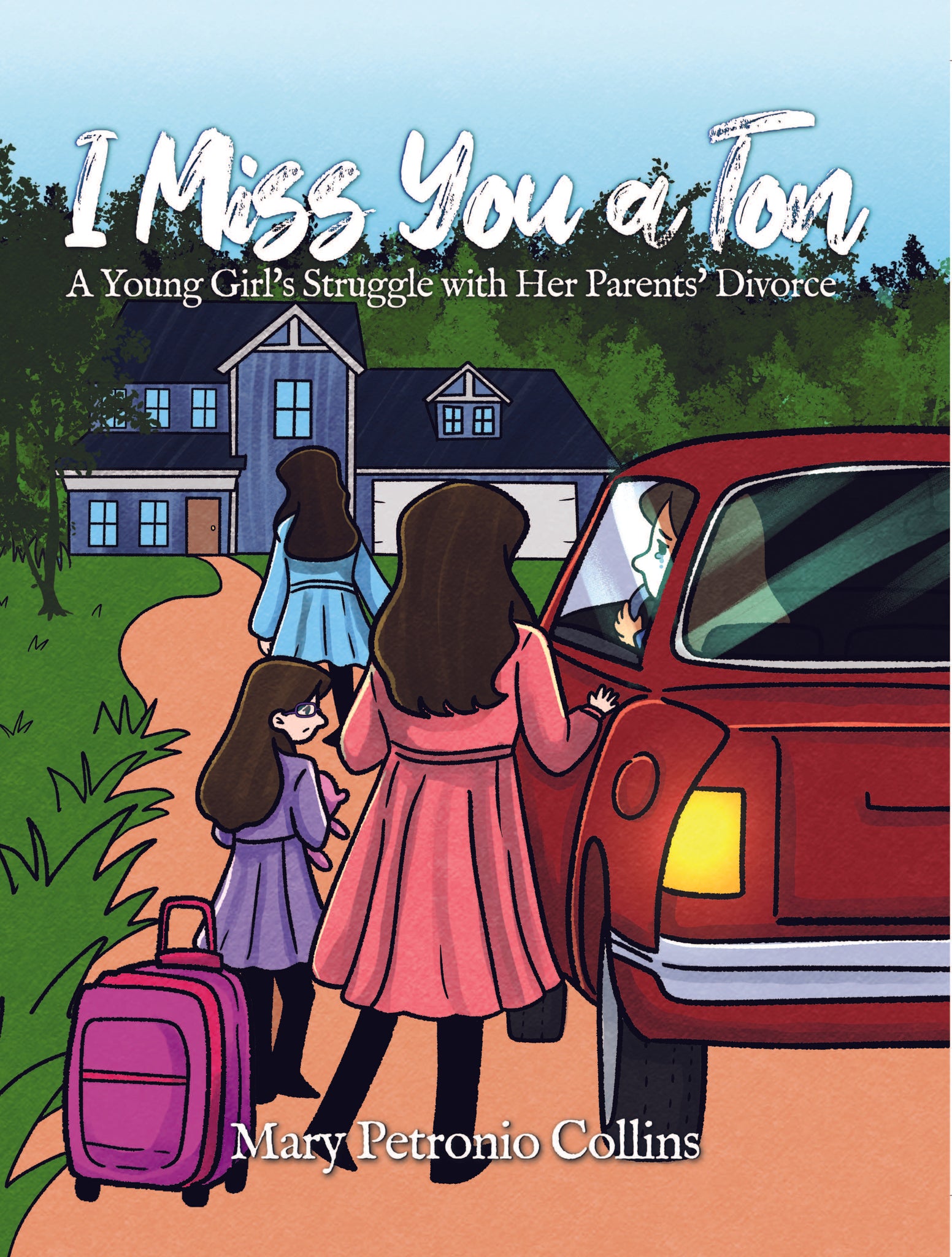 I Miss You a Ton: A Young Girl's Struggle with Her Parents' Divorce