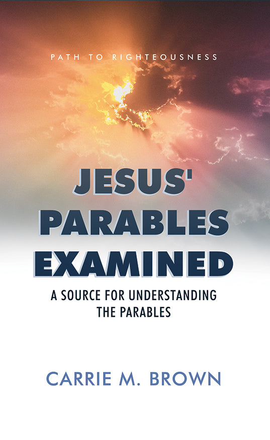 Jesus' Parables Examined: A Source for Understanding the Parables