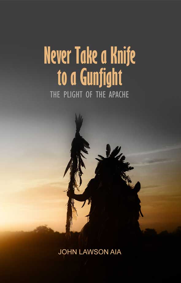 Never Take a Knife to a Gunfight: The Plight of the Apache