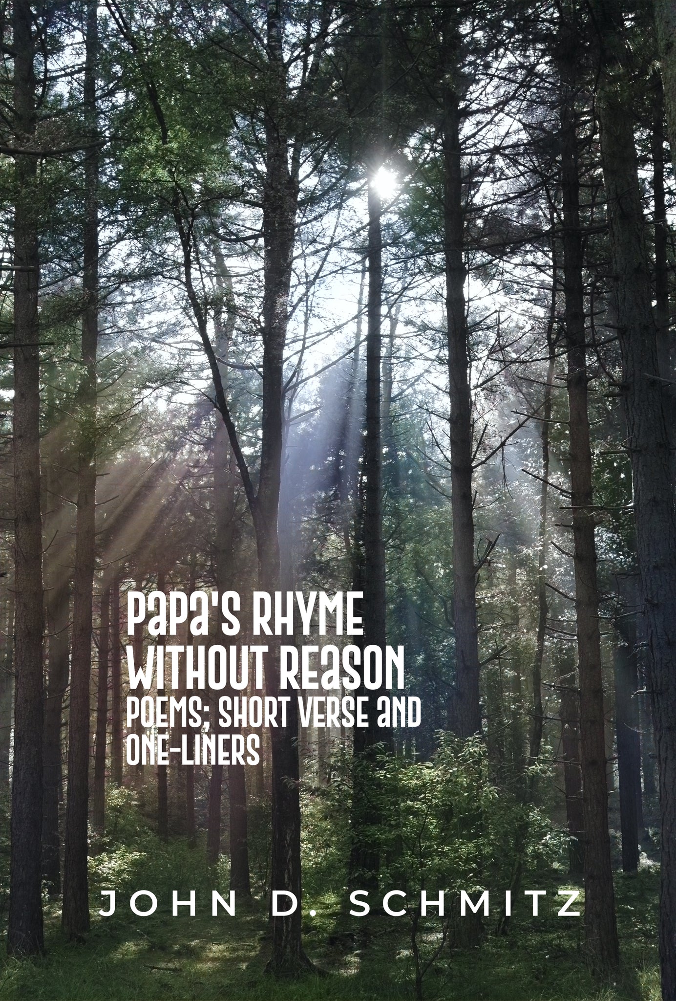 Papa's Rhyme Without Reason: Poems; Short Verse and One-Liners