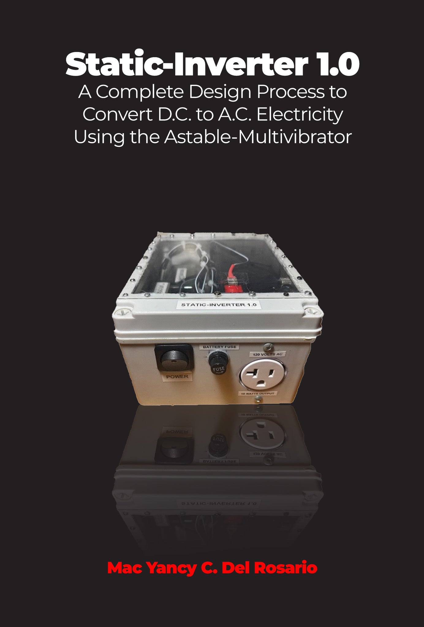 Static-Inverter 1.0: A Complete Design Process to Convert D.C. to A.C. Electricity Using the Astable-Multivibrator