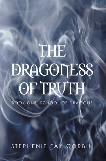 The Dragoness Of Truth: Book One, School Of Dragons