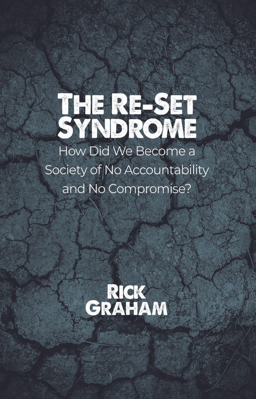 The Re-Set Syndrome: How Did We Become A Society Of No Accountability And No Compromise?