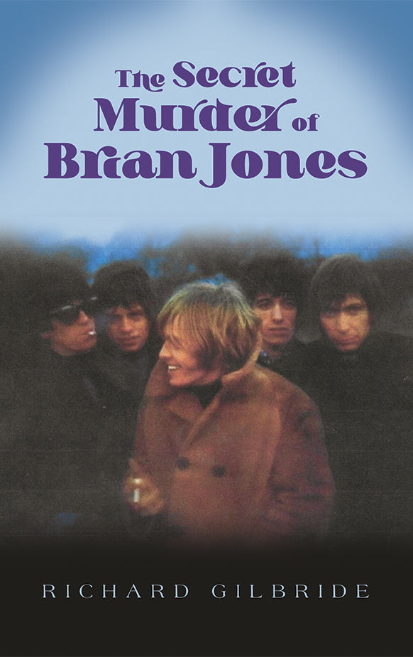 The Secret Murder of Brian Jones