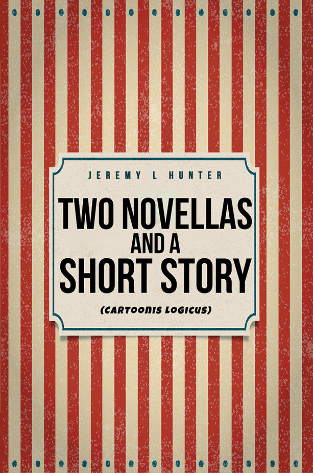 Two Novellas and a Short Story: (Cartoonis Logicus)