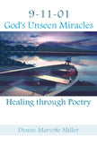 9-11-01: God's Unseen Miracles; Healing Through Poetry